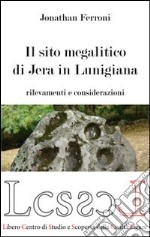 Il sito megalitico di Jera in Lunigiana. Rilievi e considerazioni