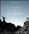 La danza celeste del drago. Ediz. illustrata libro