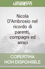 Nicola D'Ambrosio nel ricordo di parenti, compagni ed amici libro