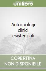 Antropologi clinici esistenziali libro