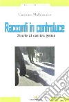 Racconti in controluce. Storie di cattiva gente libro di Malinconico Carmine