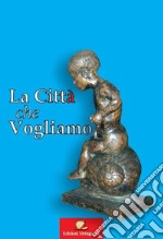 La città che vogliamo libro