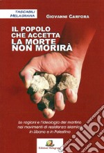 Il popolo che accetta la morte non morirà libro