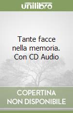 Tante facce nella memoria. Con CD Audio libro