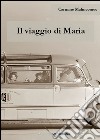 Il viaggio di Maria libro