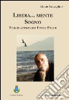 Libera... mente sogno. Viaggio attraverso foto e poesie libro