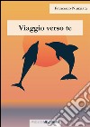 Viaggio verso te libro