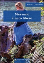 Nessuno è nato libero libro