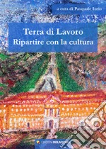 Terra di lavoro. Ripartire con la cultura libro