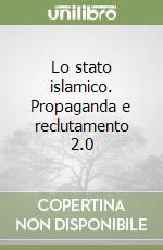 Lo stato islamico. Propaganda e reclutamento 2.0