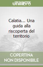 Calatia... Una guida alla riscoperta del territorio libro