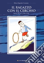 Il ragazzo con il cerchio. Storie vissute 1946-2020 libro