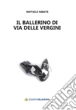 Il ballerino di Via delle Vergini libro