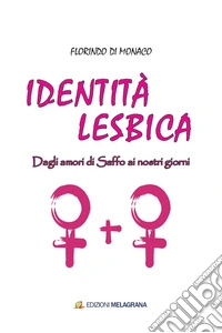 Identità lesbica. Dagli amori di Saffo ai nostri giorni libro