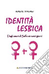 Identità lesbica. Dagli amori di Saffo ai nostri giorni libro