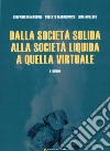 Dalla società solida, alla società liquida a quella virtuale libro