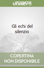 Gli echi del silenzio libro