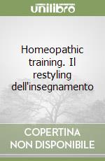 Homeopathic training. Il restyling dell'insegnamento libro