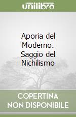 Aporia del Moderno. Saggio del Nichilismo libro