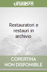 Restauratori e restauri in archivio libro