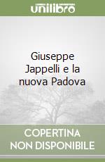 Giuseppe Jappelli e la nuova Padova libro