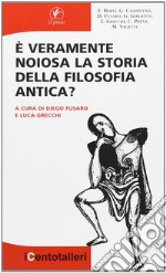 E veramente noiosa la storia della filosofia antica?