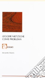 Leggere Nietzsche come problema libro