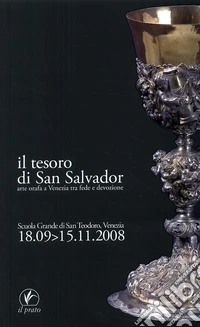 Il tesoro di San Salvador. Arte orafa a Venezia tra fede e devozione libro
