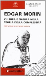 Edgar Morin. Cultura e natura nella teoria della complessità libro