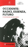 Occidente. Radici, essenza, futuro libro