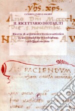 Il Ricettario Diotaiuti. Ricette di argomento tecnico-artistico in uno zibaldone marchigiano del Quattrocento libro