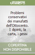 Problemi conservativi dei manufatti dell'Ottocento. I dipinti, la carta, i gessi libro