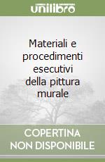 Materiali e procedimenti esecutivi della pittura murale