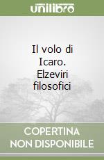 Il volo di Icaro. Elzeviri filosofici libro