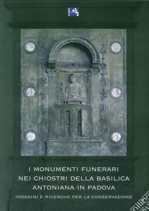 I monumenti funerari nei chiostri della basilica Antoniana di Padova. Indagini e ricerche per la conservazione
