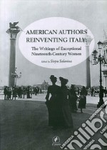 American authors reinventing Italy. The writings of exceptional nineteenth-century women