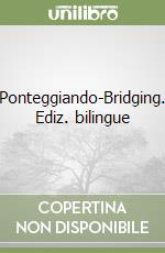 Ponteggiando-Bridging. Ediz. bilingue