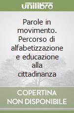 Parole in movimento. Percorso di alfabetizzazione e educazione alla cittadinanza