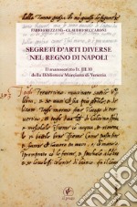 Segreti d'arti diverse nel regno di Napoli. Il manoscritto IT.III.10 della Biblioteca Marciana di Venezia libro