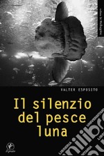 Il silenzio del pesce luna libro