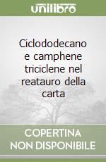 Ciclododecano e camphene triciclene nel reatauro della carta libro