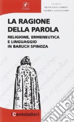 La ragione della parola. Religione, ermeneutica e linguaggio in Baruch Spinoza libro