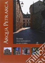 Arquà Petrarca. Un paese, i suoi monumenti, la sua storia libro