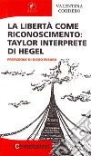 La libertà come riconoscimento. Taylor interprete di Hegel libro