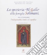 La spezieria «Al gallo» della famiglia solimani, ove si trovavano l'indispensabile, l'utile e il superfluo. L'inventario del 1427 libro