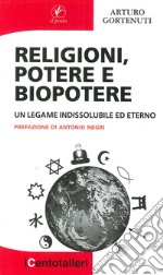 Religioni, potere e biopotere. Un legame indissolubile ed eterno libro