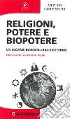 Religioni, potere e biopotere. Un legame indissolubile ed eterno libro di Gortenuti Arturo