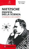 Nietsche profeta della scienza libro