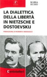 La dialettica della libertà in Nietzsche e Dostoevskij libro