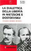 La dialettica della libertà in Nietzsche e Dostoevskij libro di Russo Maria